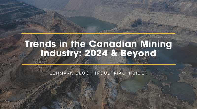 Trends in the Canadian Mining Industry: What to Expect in 2024 and Beyond